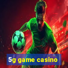 5g game casino